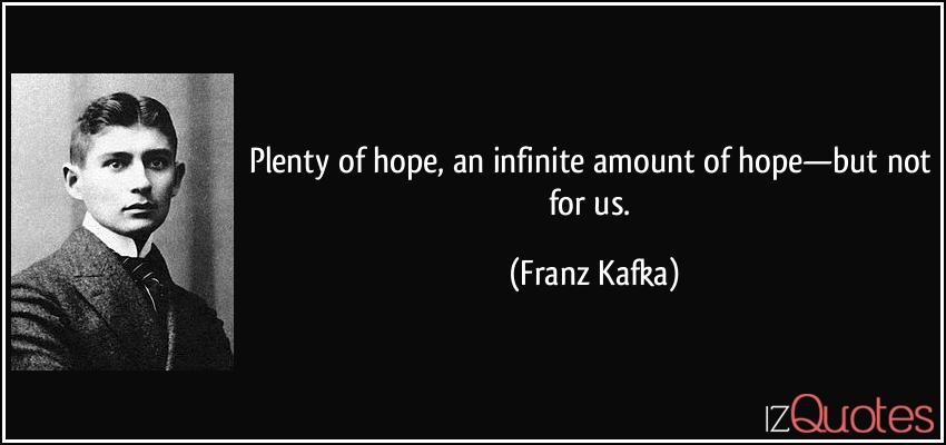 quote-plenty-of-hope-an-infinite-amount-of-hope-but-not-for-us-franz-kafka-242320